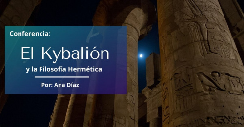 Conferencia: El Kybalión y la Filosofía Hermética