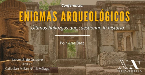 Conferencia: ENIGMAS ARQUEOLÓGICOS. Últimos descubrimientos que cuestionan la historia